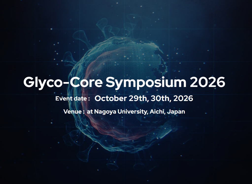 Glyco-Core Symposium 2026: Transforming Glycoscience through Interdisciplinary Approaches